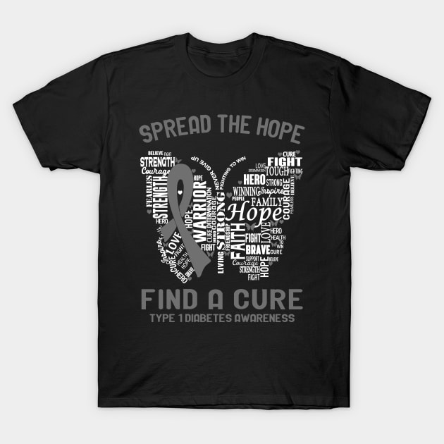 Spread The Hope Find A Cure Type 1 Diabetes Awareness Support Type 1 Diabetes Warrior Gifts T-Shirt by ThePassion99